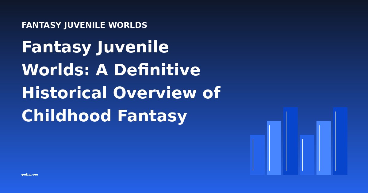 Fantasy Juvenile Worlds: A Definitive Historical Overview of Childhood Fantasy Literature