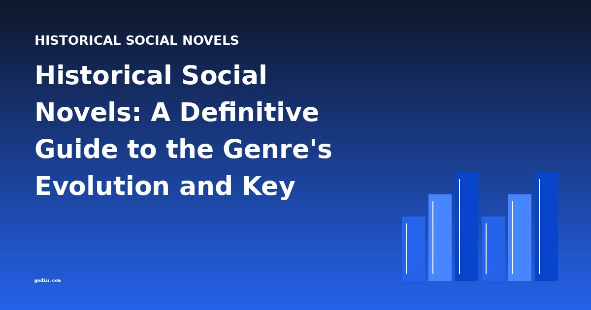 Historical Social Novels: A Definitive Guide to the Genre's Evolution and Key Works