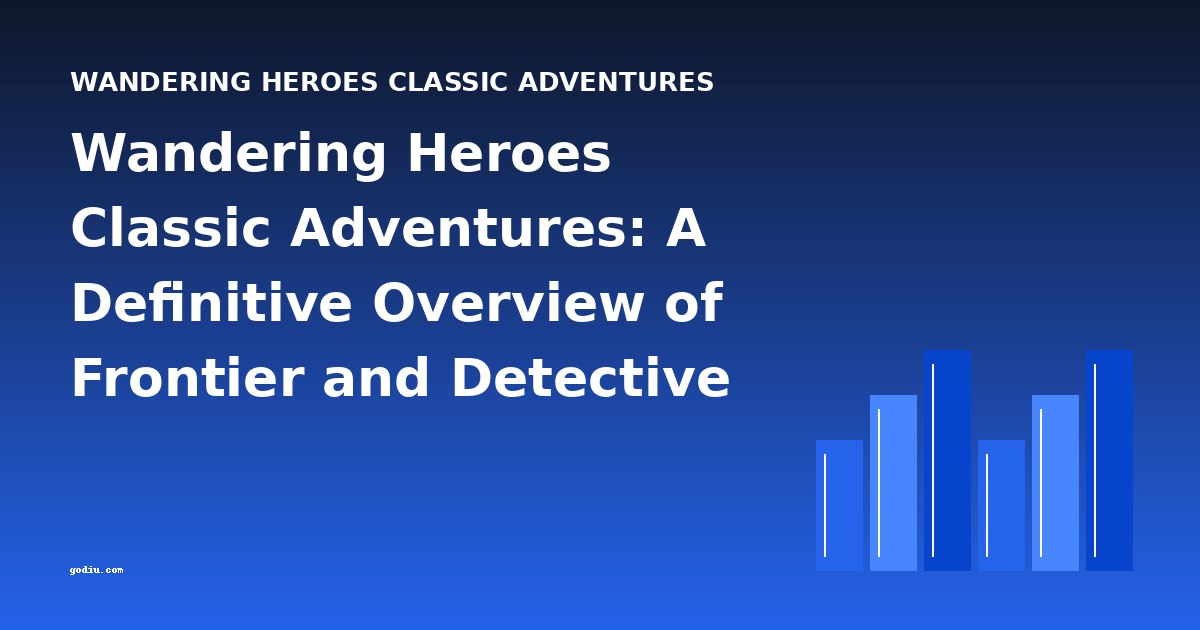 Wandering Heroes Classic Adventures: A Definitive Overview of Frontier and Detective Fiction