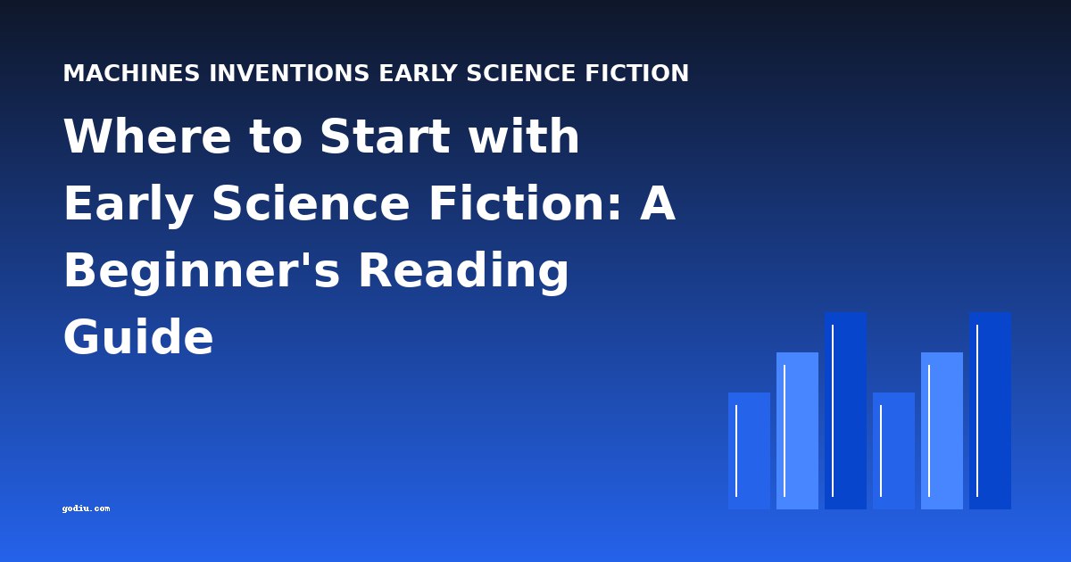 Where to Start with Early Science Fiction: A Beginner's Reading Guide