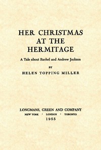 Cover of Her Christmas at the Hermitage: A Tale About Rachel and Andrew Jackson — Edition Insights