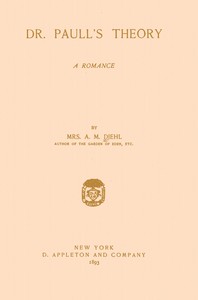 Cover of Dr. Paull's Theory: A Romance — Edition Insights