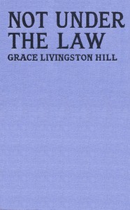 Cover of Not Under the Law — A Closer Rea...