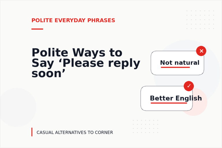 Polite Ways to Say ‘Please reply soon’