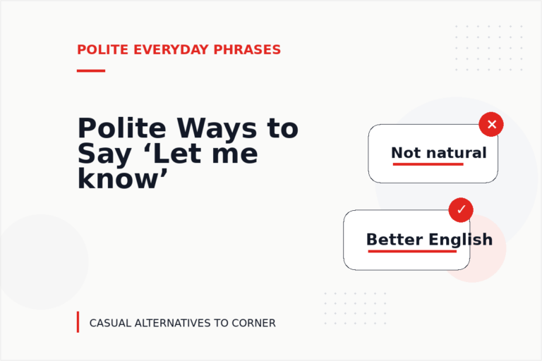 Polite Ways to Say ‘Let me know’ Polite Ways to Say ‘Let me know’