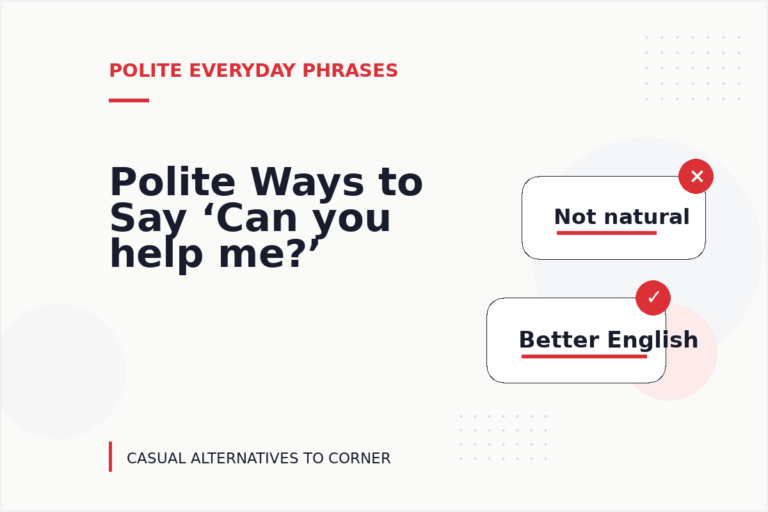 Polite Ways to Say ‘Can you help me?’ Polite Ways to Say ‘Can you help me?’