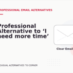 Professional Alternative to ‘I need more time’