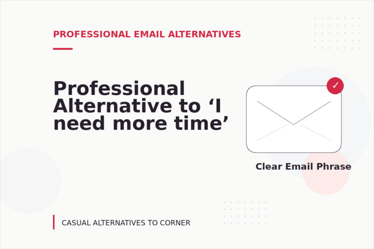 Professional Alternative to ‘I need more time’