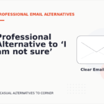 Professional Alternative to ‘I am not sure’