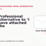 Professional Alternative to ‘I have attached the file’