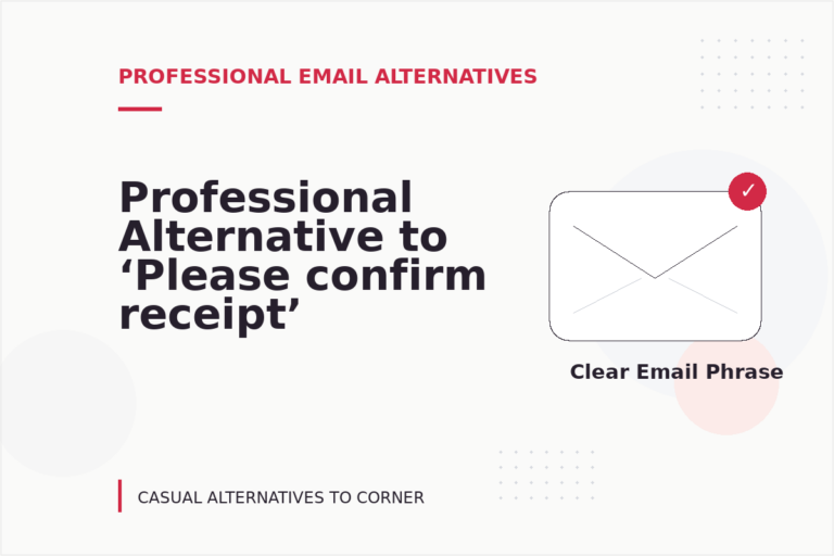 Professional Alternative to ‘Please confirm receipt’ Professional Alternative to ‘Please confirm receipt’