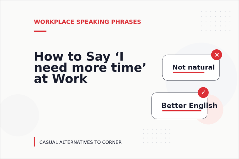 How to Say ‘I need more time’ at Work