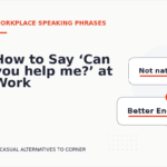 How to Say ‘Can you help me?’ at Work