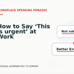 How to Say ‘This is urgent’ at Work