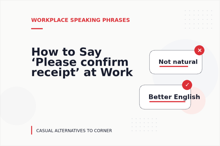 How to Say ‘Please confirm receipt’ at Work