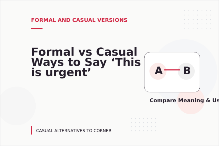 Formal vs Casual Ways to Say ‘This is urgent’ Formal vs Casual Ways to Say ‘This is urgent’